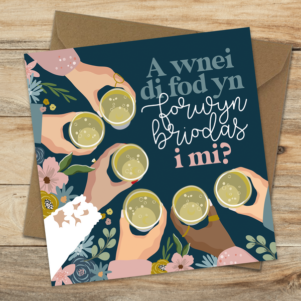 A wnei di for yn forwyn briodas I mi? Will you be my bridesmaid?